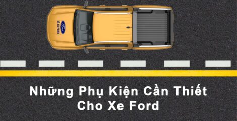 Phụ Kiện Cần Thiết Cho Xe Ford